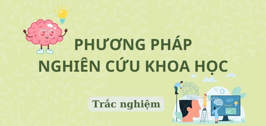 38 câu hỏi trắc nghiệm Phương pháp nghiên cứu khoa học (có đáp án) hay, hấp dẫn nhất