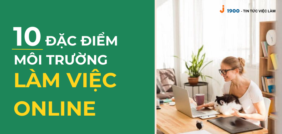 Có nên làm việc online không? TOP 10 đặc điểm của môi trường làm việc online