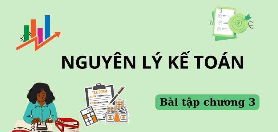 TOP 10 bài tập Nguyên lý kế toán CHƯƠNG 3 (có đáp án) | Trường Đại học Kinh tế, Đại học Đà Nẵng