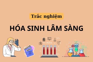 Ngân hàng câu hỏi trắc nghiệm Hóa sinh lâm sàng (có đáp án) | Trường Đại học Văn Lang (2025)