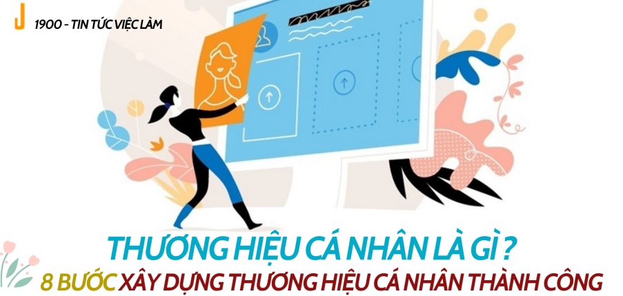 Thương hiệu cá nhân là gì ? 8 bước xây dựng thương hiệu cá nhân thành công