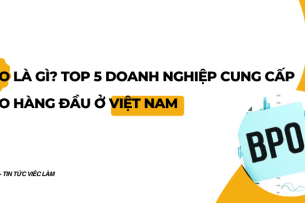 BPO là gì? Top 5 doanh nghiệp cung cấp  BPO hàng đầu ở Việt Nam  