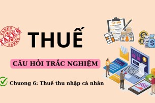68 Câu hỏi trắc nghiệm về THUẾ THU NHẬP CÁ NHÂN (có đáp án) | Trường Đại học Nguyễn Tất Thành (2025)
