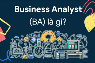 BA là gì? Chi tiết từ A đến Z về vị trí Business Analyst