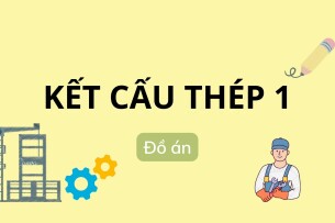 Đồ án Kết cấu thép 1 | Đại học Kiến trúc Hà Nội (2025)
