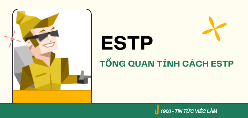 ESTP là gì? Tổng quan tính cách ESTP