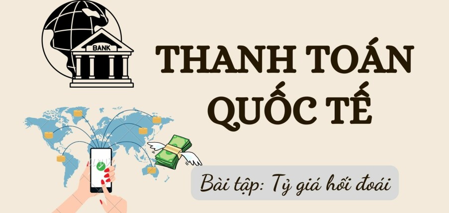 TOP 10 bài tập về Tỷ giá hối đoái (có đáp án) | Thanh toán quốc tế | Trường Đại học Thủ Dầu Một