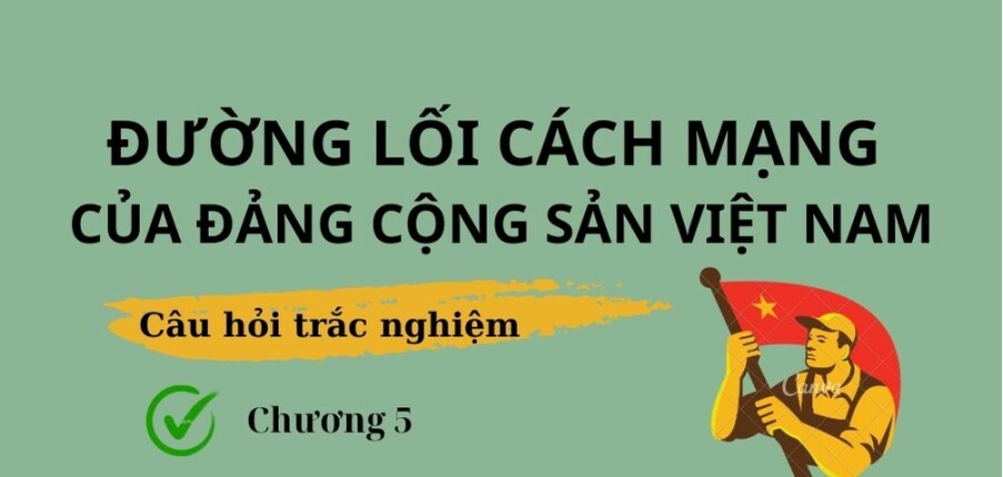 33 Câu hỏi trắc nghiệm về Đường lối xây dựng nền kinh tế thị trường định hướng xã hội chủ nghĩa (có đáp án) | Đề cương ôn tập môn Đường lối cách mạng của Đảng Cộng Sản Việt Nam