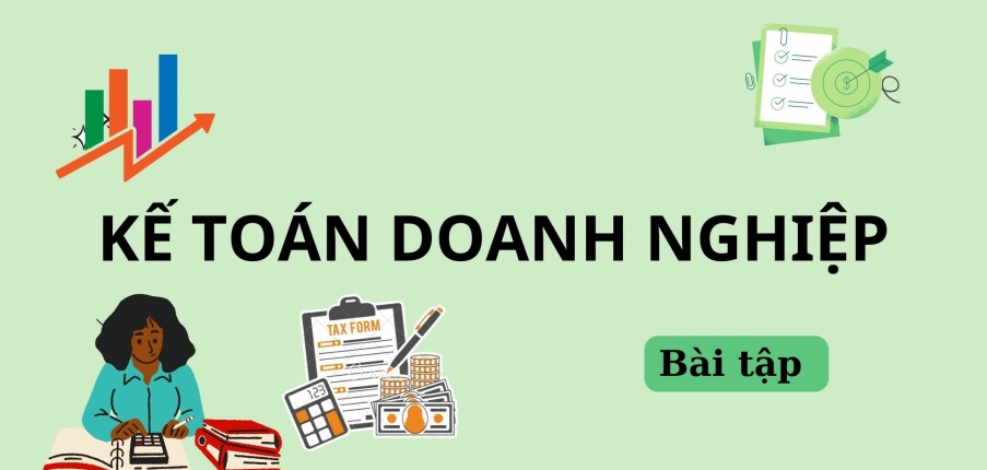 Ngân hàng bài tập Kế toán doanh nghiệp (có đáp án) | Trường Đại học mở Hà Nội