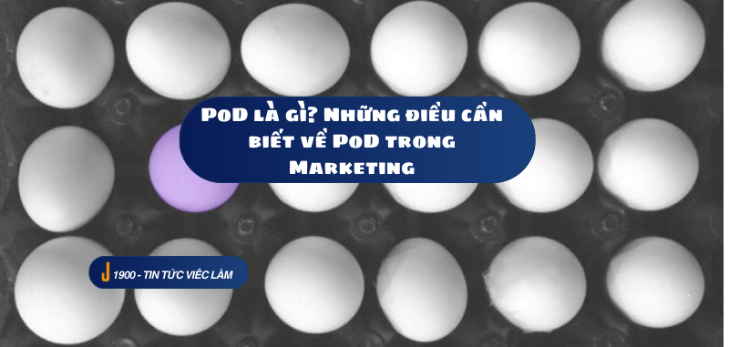 PoD là gì? Những điều cần biết về PoD trong Marketing