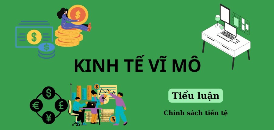 Tiểu luận môn Kinh tế vĩ mô về Chính sách tiền tệ | Trường Đại học Thương Mại