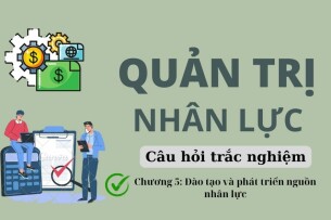30 Câu hỏi trắc nghiệm ĐÀO TẠO VÀ PHÁT TRIỂN NGUỒN NHÂN LỰC (có đáp án) | Quản trị nhân lực | Trường Đại học Hoa Sen (2025)