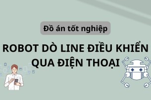 Thiết kế Robot dò line điều khiển qua điện thoại | Đồ án tốt nghiệp | Trường Đại học Bà Rịa - Vũng Tàu (2025)