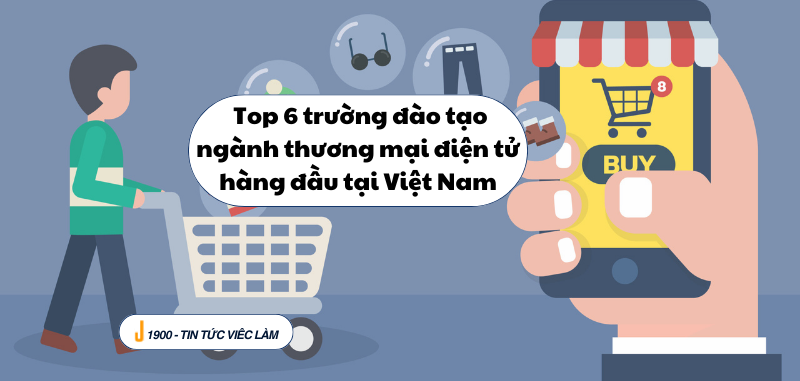 Top 6 trường đào tạo Thương mại điện tử tại Việt Nam