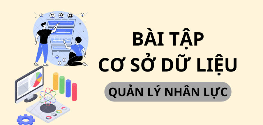 Ngân hàng bài tập Cơ sở dữ liệu Quản lý nhân lực | Trường Đại học Kinh tế - Luật