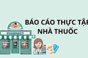 TOP 5 mẫu báo cáo thực tập nhà thuốc hay, hấp dẫn nhất (2025)