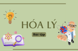Ngân hàng bài tập HÓA LÝ (có đáp án) hay, hấp dẫn nhất (2025)