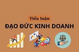 Tiểu luận về Đạo đức kinh doanh | Trường Đại học Kinh tế Thành phố Hồ Chí Minh (2025)
