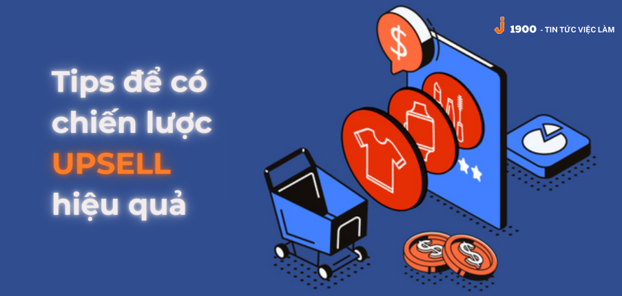 Upsell là gì? Các Tips để bán thêm nhiều hàng hiệu quả