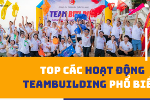 Team Building là gì? Top các hoạt động  Team Building phổ biến