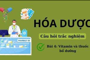 46 Câu hỏi trắc nghiệm về VITAMIN VÀ THUỐC BỔ DƯỠNG (có đáp án) | Đề cương ôn tập môn Hóa dược | Đại học Nguyễn Tất Thành (2025)