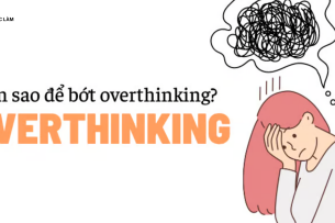 Overthinking là gì? Cách thoát khỏi nỗi lo âu khi suy nghĩ quá mức