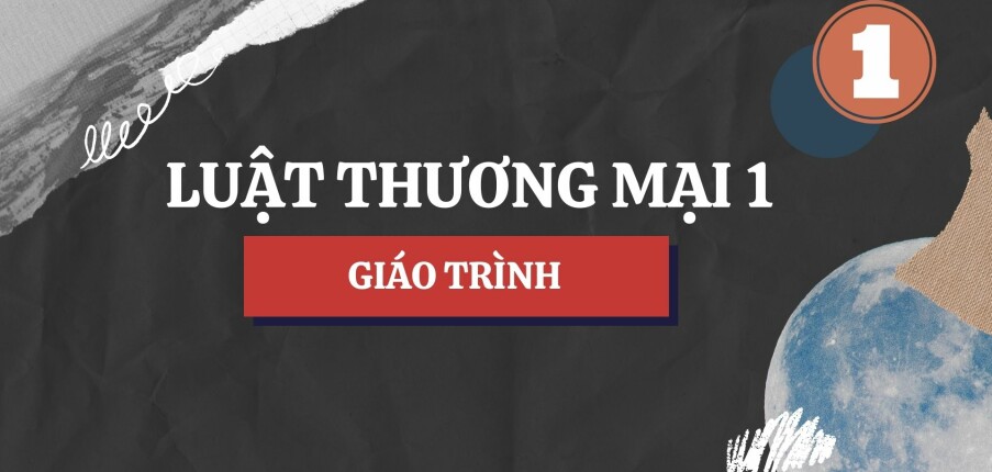 Giáo trình môn Luật thương mại 1 | Đại học Luật Hà Nội