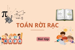 Ngân hàng bài tập TOÁN RỜI RẠC (có đáp án) | Trường Đại học Khoa học tự nhiên, Đại học Quốc gia TPHCM (2025)