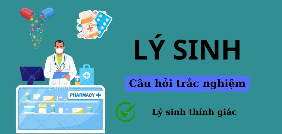 28 Câu hỏi trắc nghiệm LÝ SINH THÍNH GIÁC (có đáp án) | Trường Đại học Y dược Cần Thơ