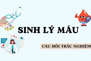 TOP 190 Câu hỏi trắc nghiệm SINH LÝ MÁU (có đáp án) | Trường Đại học Y dược Cần Thơ (2025)
