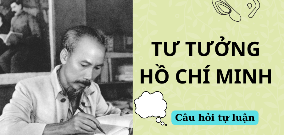 Phân tích những luận điểm cơ bản về Cách mạng giải phóng dân tộc? | Câu hỏi tự luận ôn tập môn Tư tưởng Hồ Chí Minh