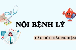Ngân hàng câu hỏi trắc nghiệm Nội bệnh lý (có đáp án) hay, hấp dẫn nhất (2025)