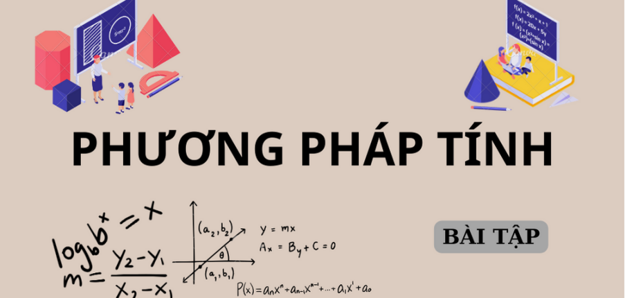 Ngân hàng bài tập Phương pháp tính (có lời giải) hay, chi tiết nhất