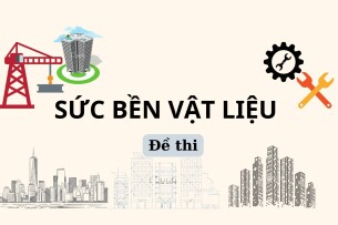 Đề thi cuối kỳ học phần Sức bền vật liệu (có đáp án) | Đại học Bách Khoa Hà Nội (2025)