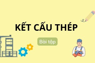 Ngân hàng bài tập môn Kết cấu thép (có đáp án) | Trường Đại học Duy Tân (2025)