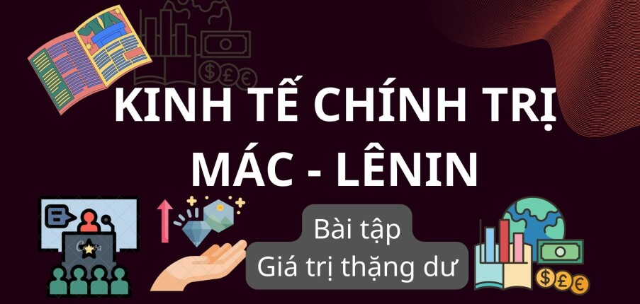 TOP 30 Bài tập về GIÁ TRỊ THẶNG DƯ (có đáp án) | Kinh tế chính trị Mác - Lênin | Trường Đại học Kiến trúc Hà Nội