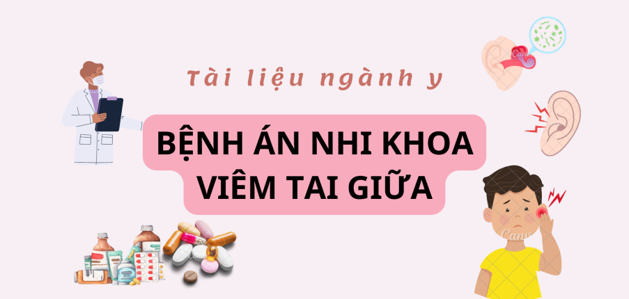 Bệnh án Nhi khoa Viêm tai giữa | PDF