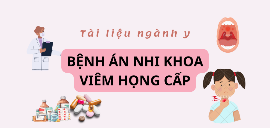 Bệnh án Nhi khoa Viêm họng cấp | PDF