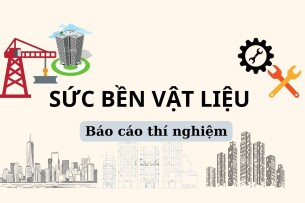Báo cáo thí nghiệm Sức bền vật liệu | Đại học Bách khoa Hà Nội (2025)