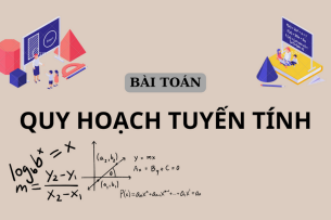 Ngân hàng bài toán Quy hoạch tuyến tính (có lời giải) | Trường Đại học Công nghiệp Thành phố Hồ Chí Minh (2025)