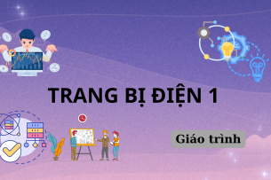 Giáo trình môn Trang bị điện 1 | Trường Cao đẳng nghề Cơ giới và Thủy lợi (2025)