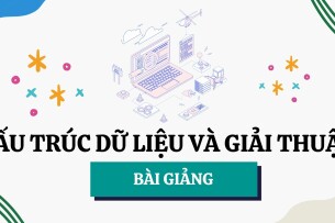 Bài giảng PPT (Power Point) học phần Cấu trúc dữ liệu và giải thuật | SLIDE | Đại học Bách khoa Hà Nội (2025)