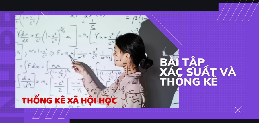 TOP 81 bài tập Xác xuất & Thống kê Xã hội học (Khoa Toán Tin) - ĐHSP Hà Nội