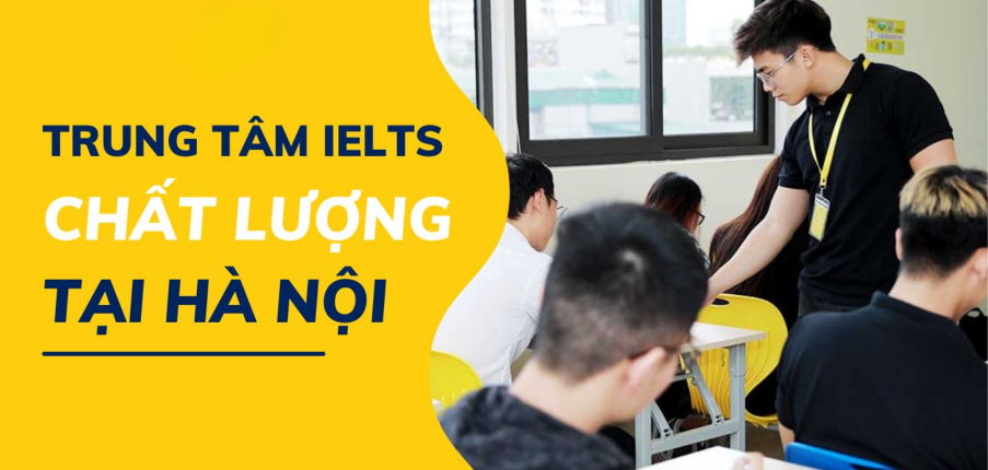 TOP 16 Trung tâm luyện thi IELTS tốt nhất Hà Nội 