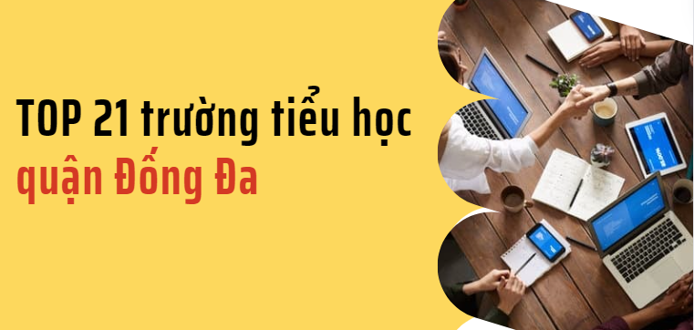 Top 21 trường Tiểu học tốt nhất quận Đống Đa