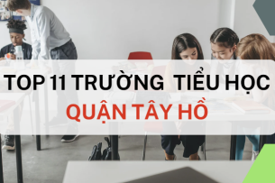 Top 11 trường Tiểu học chất lượng cao quận Tây Hồ, Hà Nội (2025)
