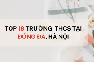 Top 18 trường THCS chất lượng quận Đống Đa, Hà Nội (2025)