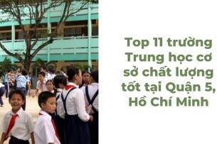 Top 11 trường Trung học cơ sở chất lượng tốt tại Quận 5, Hồ Chí Minh (2025)