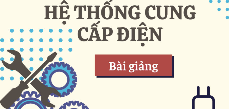 Bài giảng PPT (Power Point) học phần Hệ thống cung cấp điện | SLIDE | Đại học Bách Khoa Hà Nội