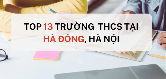Top 13 trường THCS chất lượng tại Hà Đông, Hà Nội